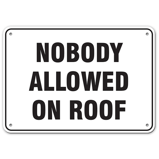 SIGN NOBODY ALLOWED ON ROOF 10" X 8" METAL